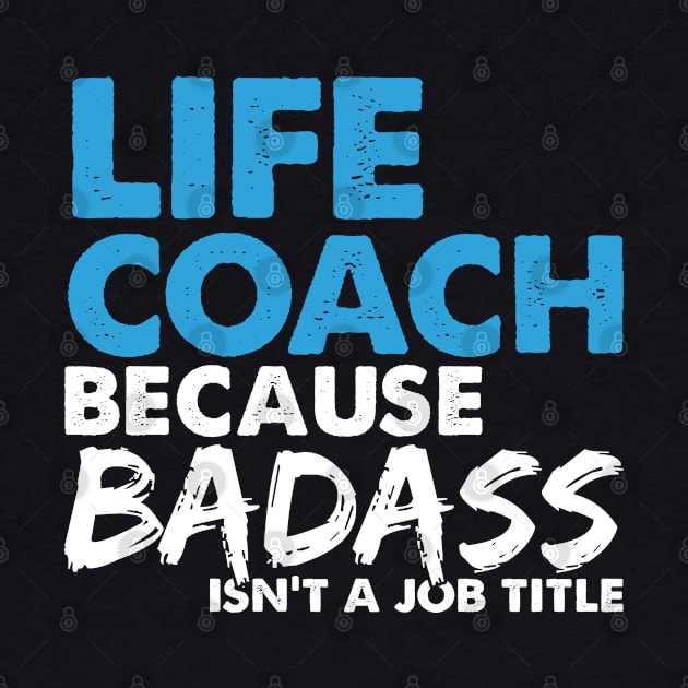 Life coach because badass isn't a job title. Suitable presents for him and her by SerenityByAlex